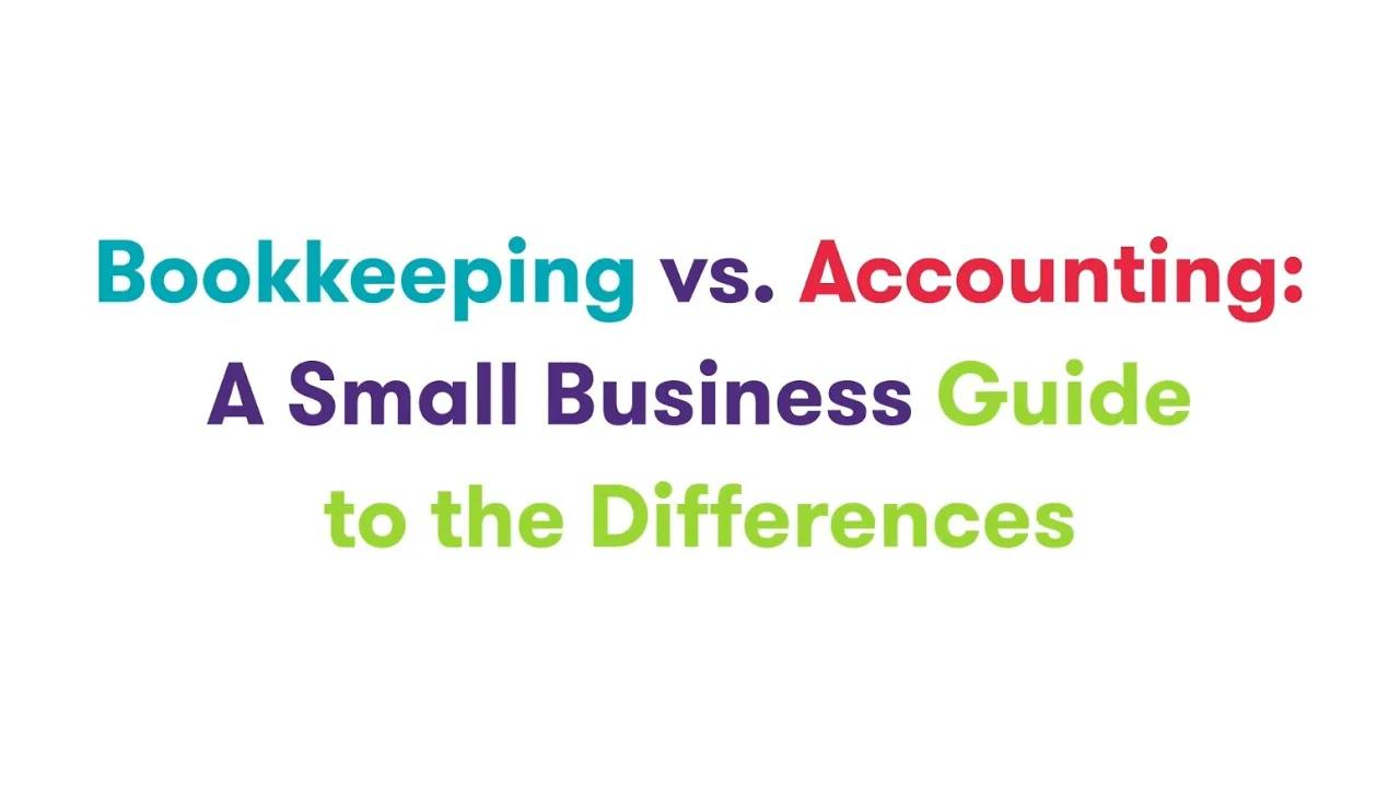 Bookkeeping vs. Accounting: A Small Business Guide to the Differences